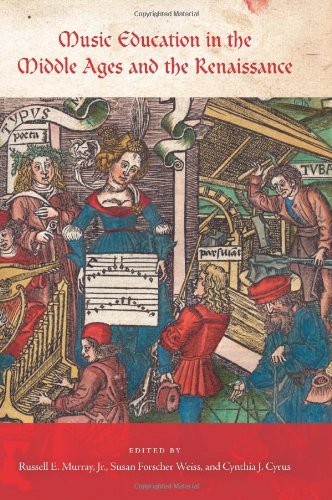 Music Education In The Middle Ages And The Renaissance Publications Of The Early Music Institute Susan Forscher Weiss