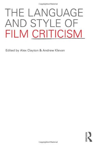 The Language And Style Of Film Criticism Andrew Klevan Alex Clayton