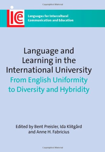Language And Learning In The International University From English Uniformity To Diversity And Hybridity Languages For Intercultural Communication And Education Bent Preisler
