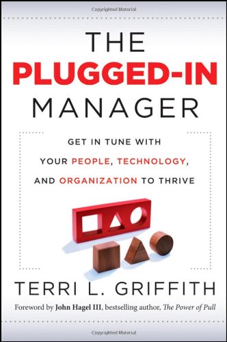 The Pluggedin Manager Get In Tune With Your People Technology And Organization To Thrive 1st Edition Terri L Griffith