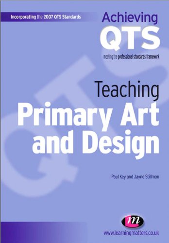 Teaching Primary Art And Design Incorporating The 2007 Qts Standards Paul Key
