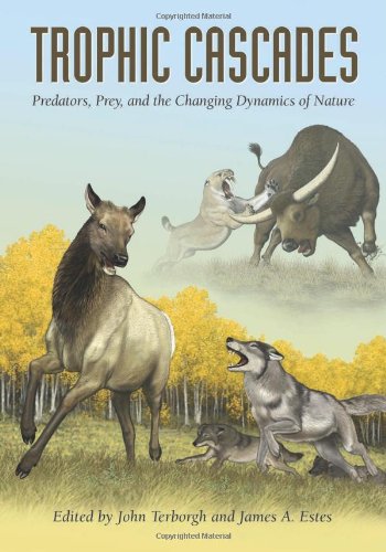 Trophic Cascades Predators Prey And The Changing Dynamics Of Nature 1st Edition John Terborgh