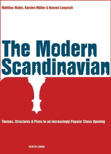 The Modern Scandinavian Themes Structures Plans In An Increasingly Popular Chess Opening Matthias Wahls