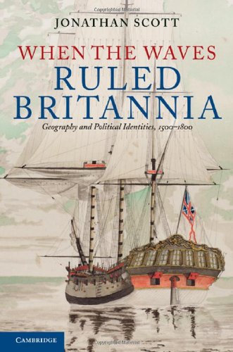 When The Waves Ruled Britannia Geography And Political Identities 15001800 1st Edition Jonathan Scott