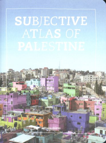 Subjective Atlas Of Palestine Annelys De Vet