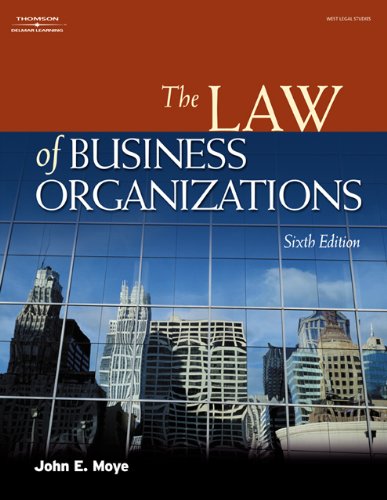 The Law Of Business Organizations 6th Edition West Legal Studies Series 6th Edition John E Moye
