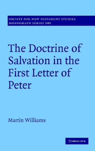 The Doctrine Of Salvation In The First Letter Of Peter Society For New Testament Studies Monograph Series Martin Williams