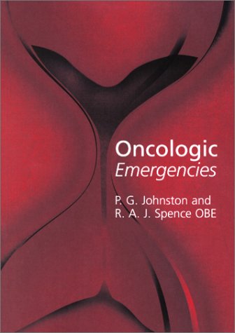 Oncological Emergencies 1st Edition Patrick Johnston Roy Spence
