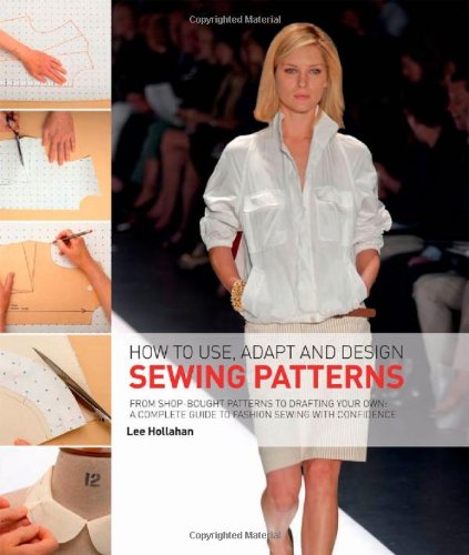 How To Use Adapt And Design Sewing Patterns Lee Hollahan