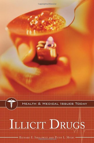 Illicit Drugs Health And Medical Issues Today Richard E Isralowitz