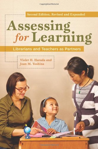 Assessing For Learning Librarians And Teachers As Partners Revised And Expanded 2nd Violet H Harada