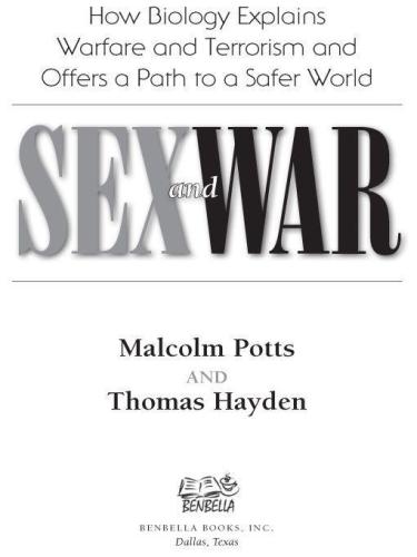 Sex And War How Biology Explains Warfare And Terrorism And Offers A Path To A Safer World Malcolm Potts