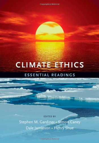Climate Ethics Essential Readings Stephen Gardiner Simon Caney