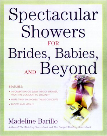 Spectacular Showers For Brides Babies And Beyond 1st Edition Madeline Barillo