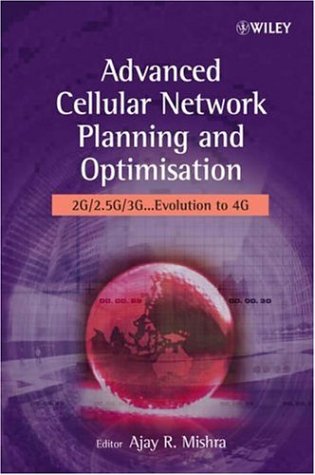 Advanced Cellular Network Planning And Optimisation 2g 25g 3gevolution To 4g 1st Edition Ajay R Mishra
