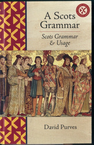 A Scots Grammar Scots Grammar And Usage 2rev Ed David Purves