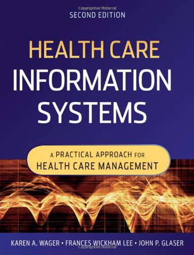 Health Care Information Systems A Practical Approach For Health Care Management Second Edition 2nd Karen A Wager