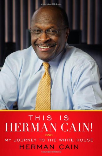 This Is Herman Cain My Journey To The White House 1st Edition Herman Cain