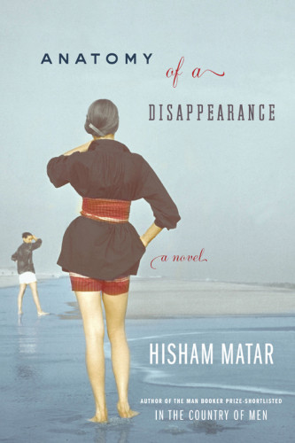 Anatomy Of A Disappearance Hisham Matar