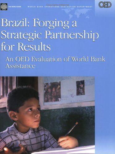 Brazil Forging A Strategic Partnership For Resultsan Oed Evaluation Of World Bank Assistance Roberto Rezende Rocha