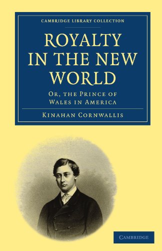 Royalty In The New World Or The Prince Of Wales In America 1st Edition Kinahan Cornwallis