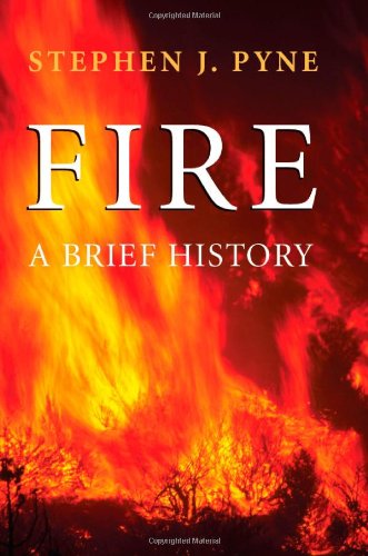 Fire A Brief History Stephen J Pyne