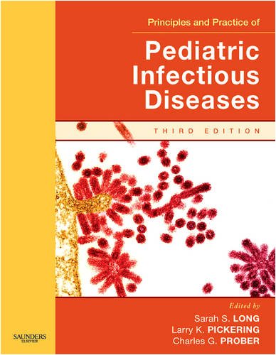 Principles And Practice Of Pediatric Infectious Disease Revised Reprint Third Edition Third Edition Sarah S Long Md