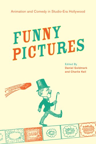 Funny Pictures Animation And Comedy In Studioera Hollywood 1st Edition Daniel Goldmark