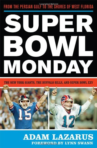 Super Bowl Monday From The Persian Gulf To The Shores Of West Florida The New York Giants The Buffalo Bills And Super Bowl Xxv Adam Lazarus