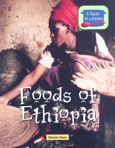Foods Of Ethiopia A Taste Of Culture Barbara Sheen