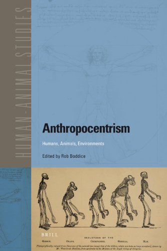 Anthropocentrism Humans Animals Environments Humananimal Studies 12 Rob Boddice