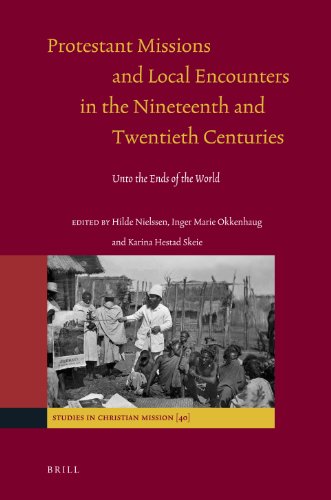 Protestant Missions And Local Encounters In The Nineteenth And Twentieth Centuries Studies In Christian Mission Hilde Nielssen