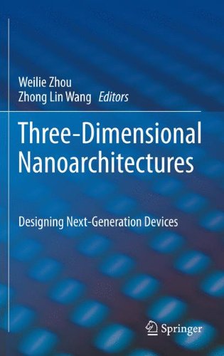 Threedimensional Nanoarchitectures Designing Nextgeneration Devices 1st Edition Steve Hu