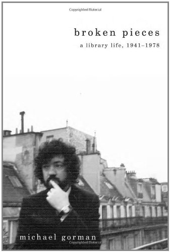 Broken Pieces A Library Life 19411978 Michael Gorman