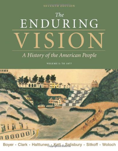 The Enduring Vision A History Of The American People Volume I To 1877 7th Edition Paul S Boyer