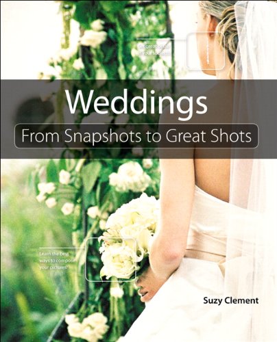 Weddings From Snapshots To Great Shots 1st Edition Suzy Clement