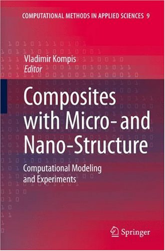 Composites With Micro And Nanostructure Computational Modeling And Experiments Computational Methods In Applied Sciences 1st Edition Vladimir Kompis