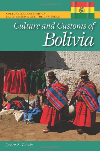 Culture And Customs Of Bolivia 1st Edition Javier A Galvan