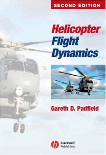 Helicopter Flight Dynamics The Theory And Application Of Flying Qualities And Simulation Modelling G D Padfield