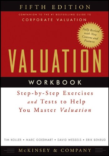 Valuation Workbook Stepbystep Exercises And Tests To Help You Master Valuation 5th Edition Mckinsey Company Inc Tim Koller
