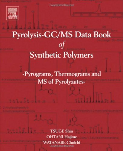 Pyrolysis Gc Ms Data Book Of Synthetic Polymers Pyrograms Thermograms And Ms Of Pyrolyzates 1st Edition Shin Tsuge