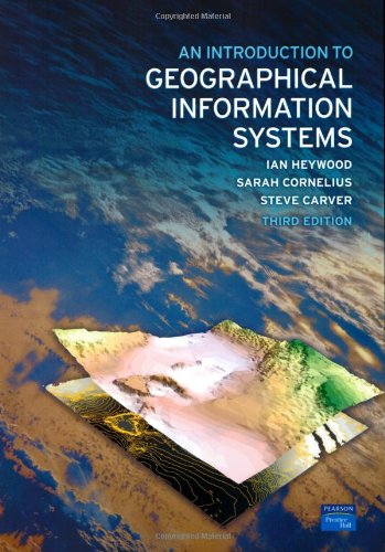 An Introduction To Geographical Information Systems 3rd Edition Ian Heywood