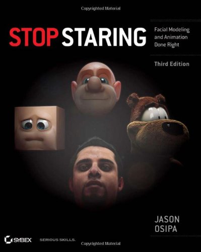Stop Staring Facial Modeling And Animation Done Right 3rd Edition Jason Osipa