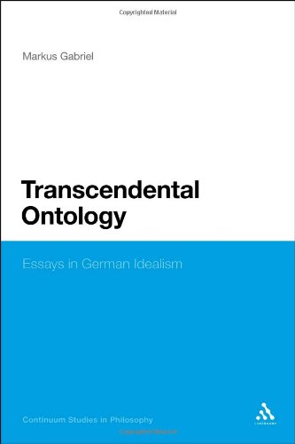 Transcendental Ontology Essays In German Idealism Continuum Studies In Philosophy Markus Gabriel