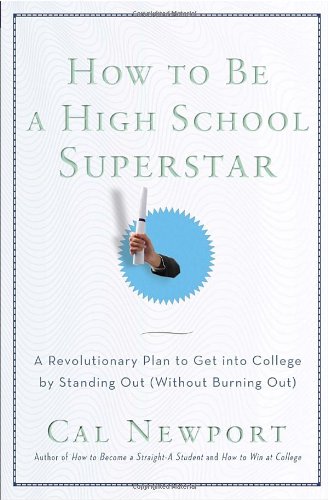 How To Be A High School Superstar 1st Edition Cal Newport