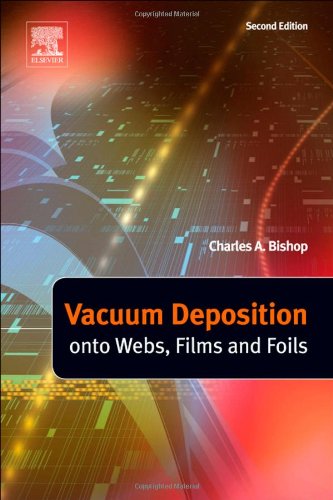 Vacuum Deposition Onto Webs Films And Foils 2 Ed 2nd Bishop Charles A