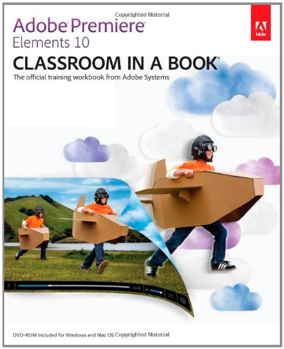 Adobe Premiere Elements 10 Classroom In A Book 1st Edition Adobe Creative Team