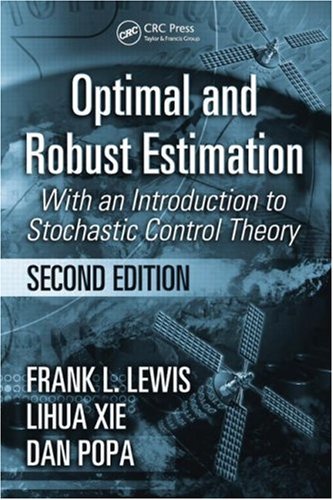 Optimal And Robust Estimation With An Introduction To Stochastic Control Theory Second Edition 2nd Frank L Lewis