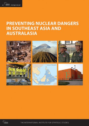 Preventing Nuclear Dangers In Southeast Asia And Australasia An Iiss Strategic Dossier The International Institute For Strategic Studies Iiss