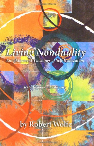 Living Nonduality Enlightenment Teachings Of Selfrealization Robert Wolfe